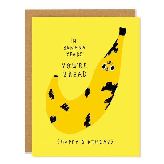 Banana Bread - Birthday Greeting Card