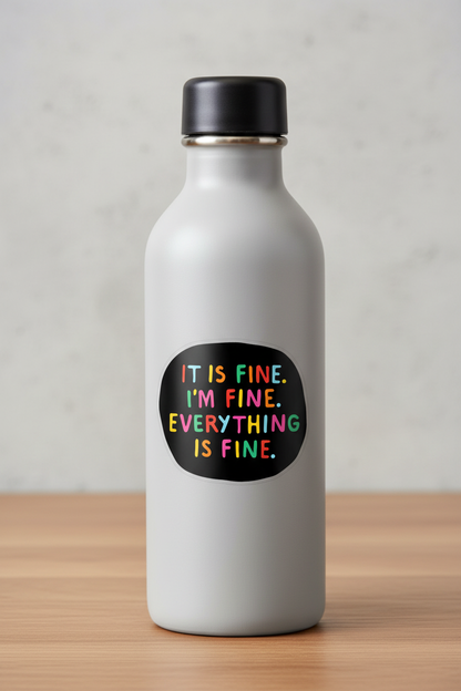 Everything is Fine sticker on water bottle